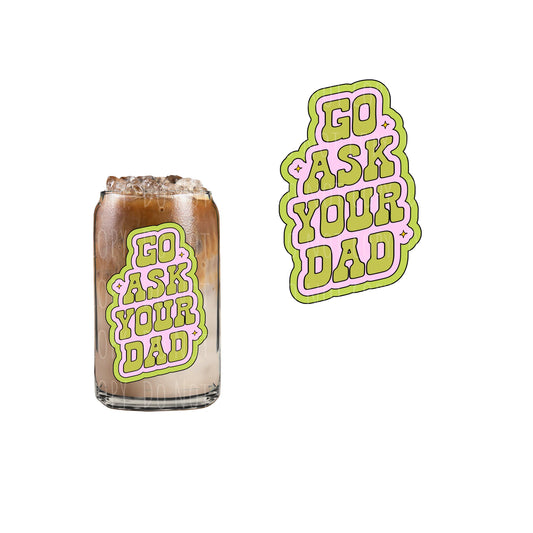 Ask Your Dad Green Can Glass Cup